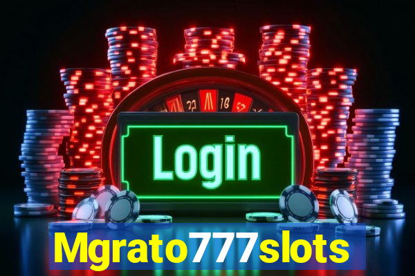 Mgrato777slots