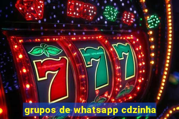 grupos de whatsapp cdzinha