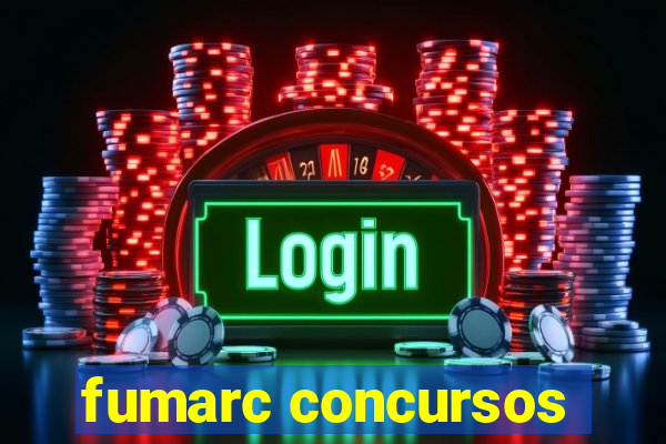 fumarc concursos