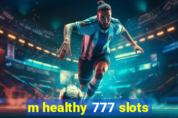 m healthy 777 slots