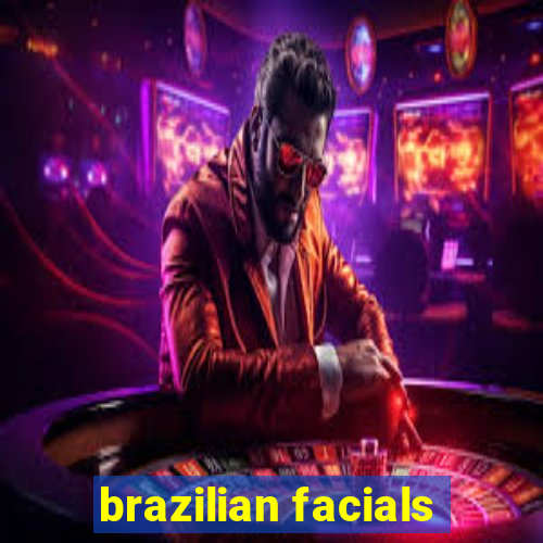 brazilian facials