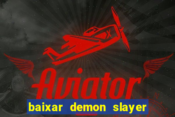 baixar demon slayer 4 temporada