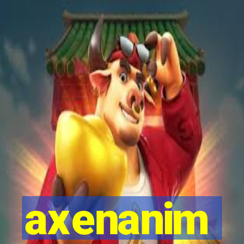 axenanim