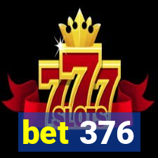 bet 376