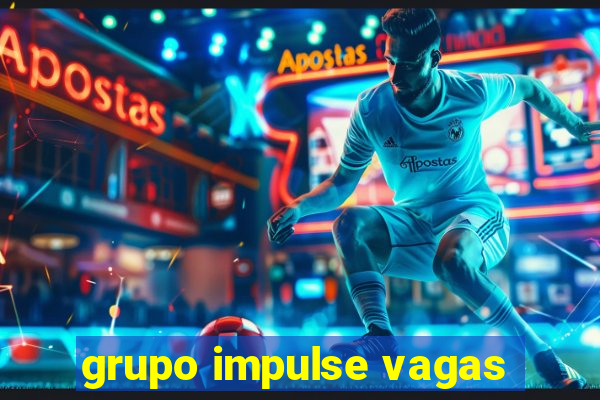 grupo impulse vagas