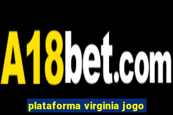 plataforma virginia jogo