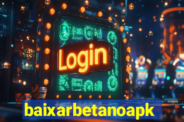 baixarbetanoapk