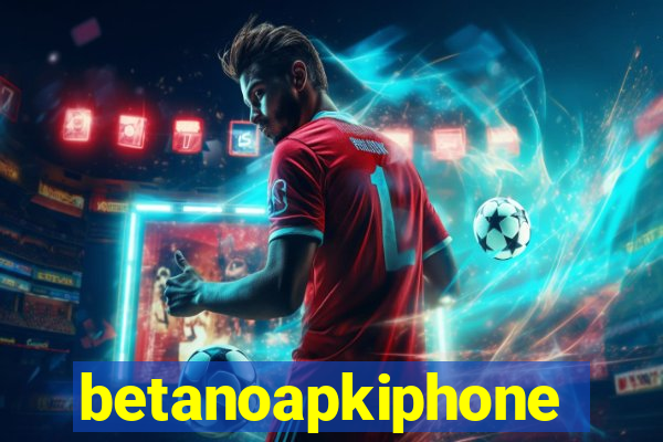 betanoapkiphone