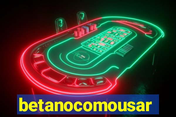 betanocomousar