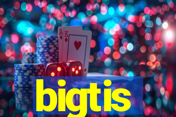 bigtis