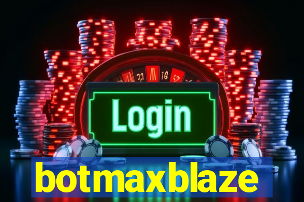 botmaxblaze