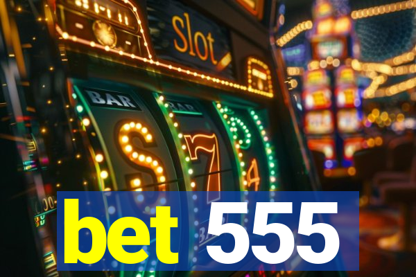 bet 555