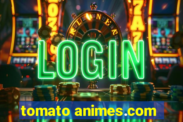 tomato animes.com