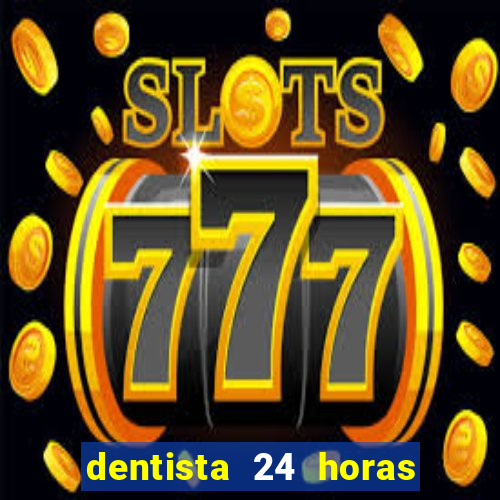 dentista 24 horas em betim