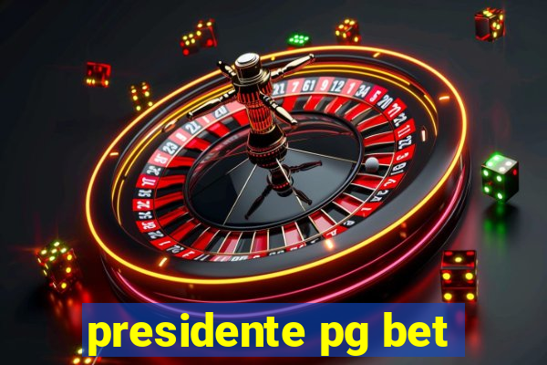 presidente pg bet