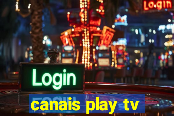 canais play tv