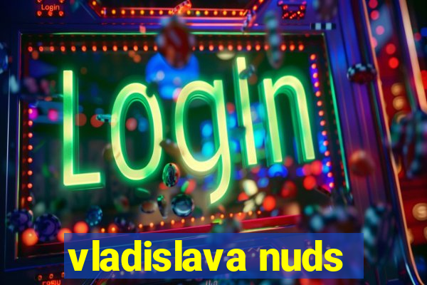 vladislava nuds