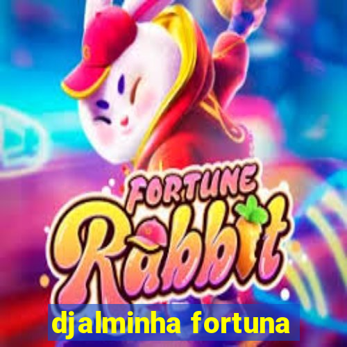 djalminha fortuna