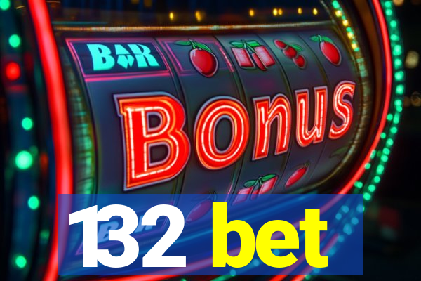 132 bet