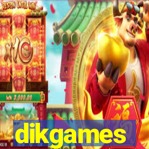 dikgames