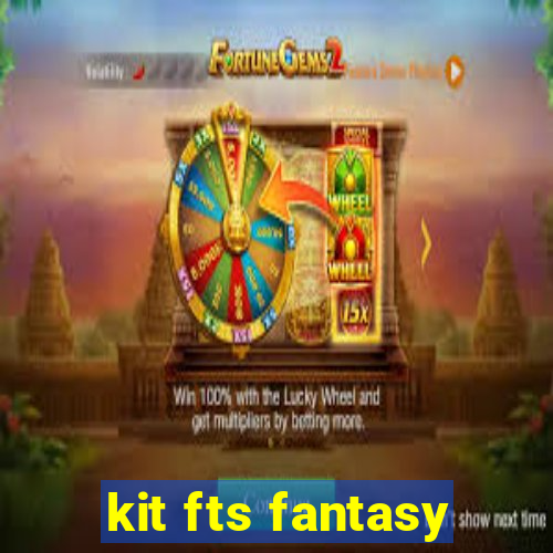 kit fts fantasy