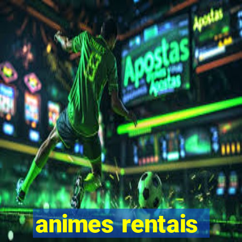 animes rentais