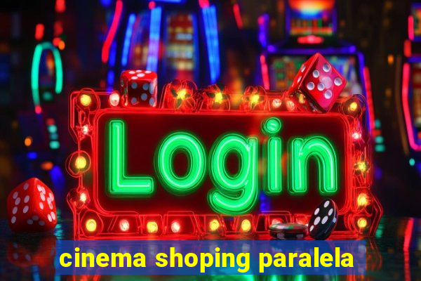 cinema shoping paralela