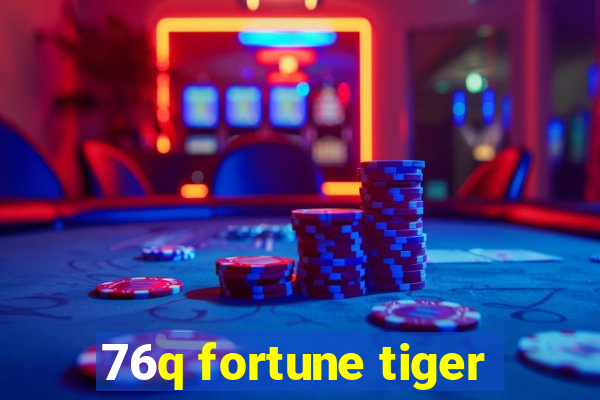 76q fortune tiger