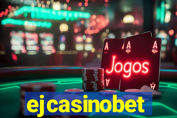 ejcasinobet