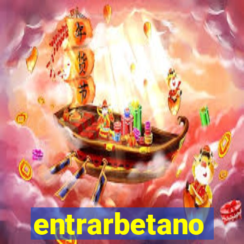 entrarbetano