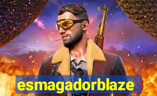 esmagadorblaze