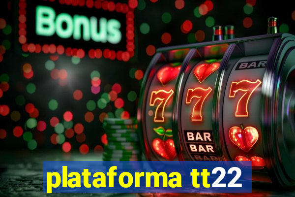 plataforma tt22