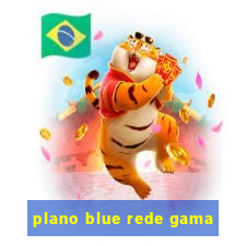 plano blue rede gama