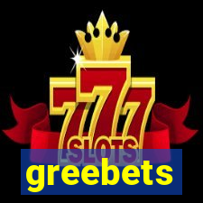 greebets