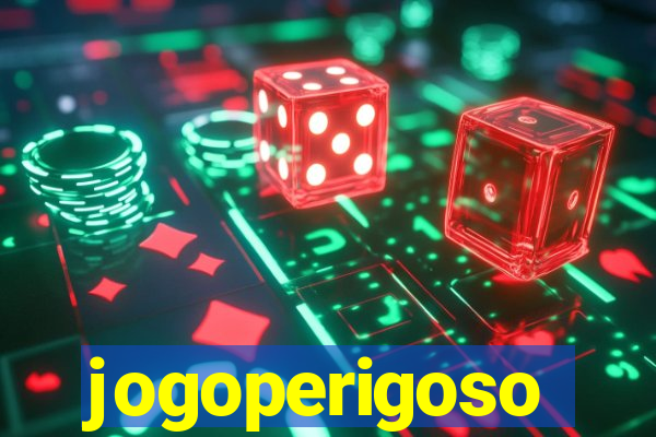 jogoperigoso