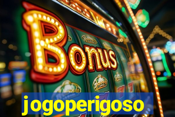 jogoperigoso