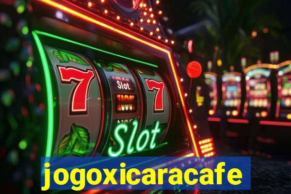 jogoxicaracafe