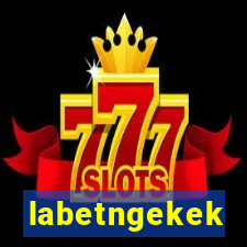 labetngekek