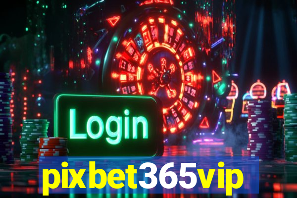 pixbet365vip