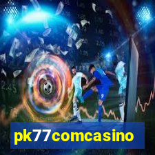 pk77comcasino