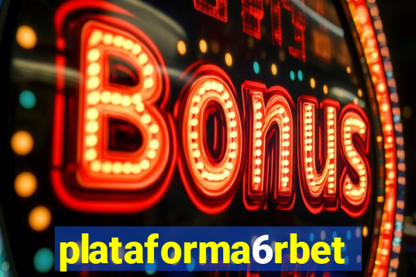 plataforma6rbet