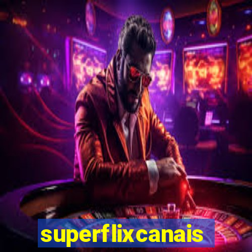 superflixcanais