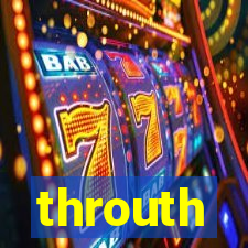 throuth