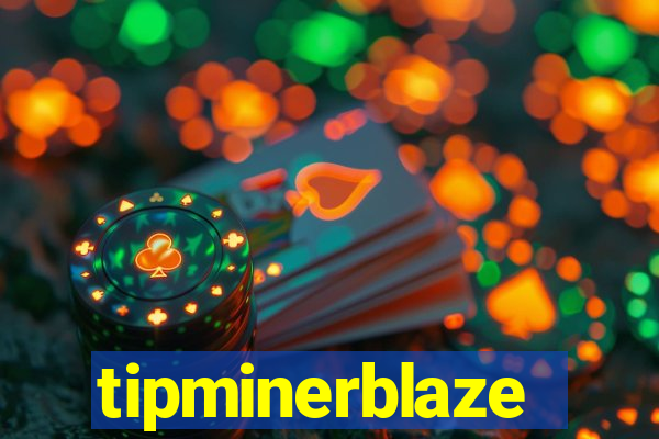 tipminerblaze