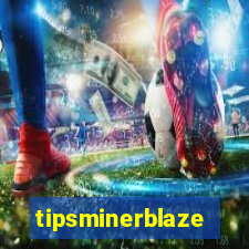 tipsminerblaze