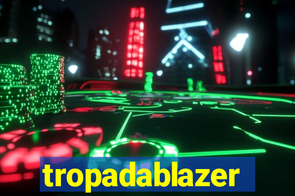 tropadablazer