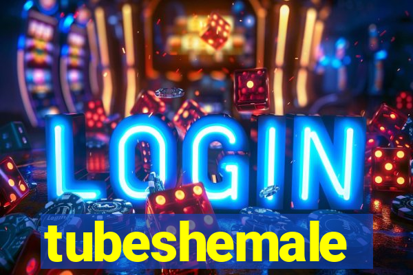 tubeshemale