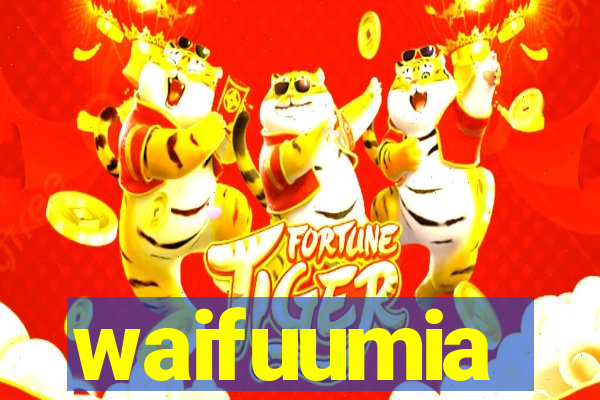 waifuumia