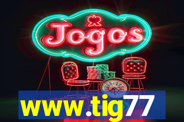 www.tig77